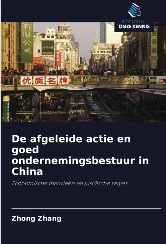 De afgeleide actie en goed ondernemingsbestuur in China: Economische theorieën en juridische regels