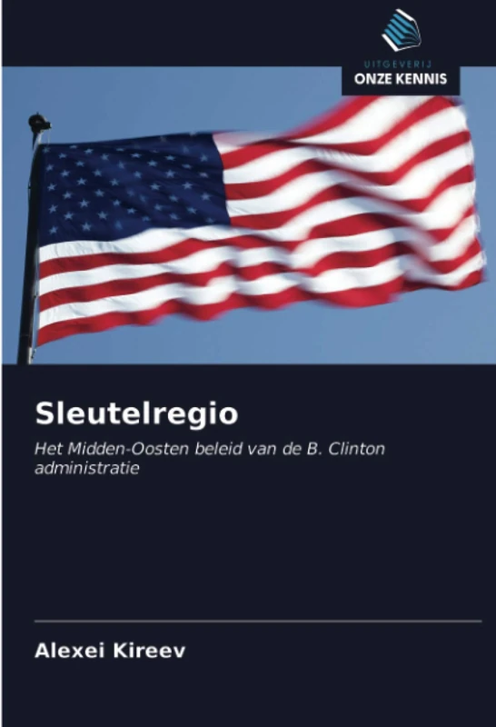 Sleutelregio: Het Midden-Oosten beleid van de B. Clinton administratie