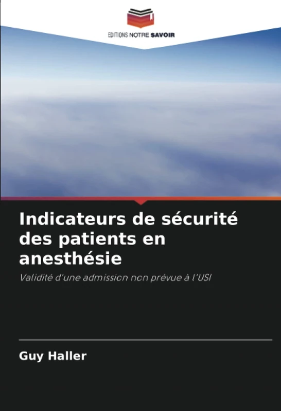 Indicateurs de sécurité des patients en anesthésie: Validité d'une admission non prévue à l'USI - Image 1