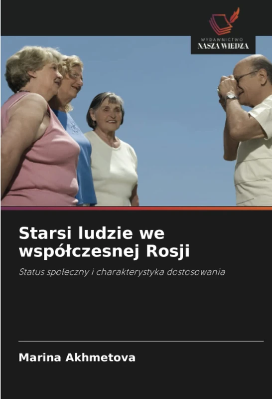 Starsi ludzie we współczesnej Rosji: Status społeczny i charakterystyka dostosowania