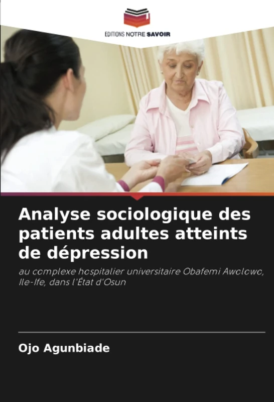 Analyse sociologique des patients adultes atteints de dépression: au complexe hospitalier universitaire Obafemi Awolowo, Ile-Ife, dans l'État d'Osun