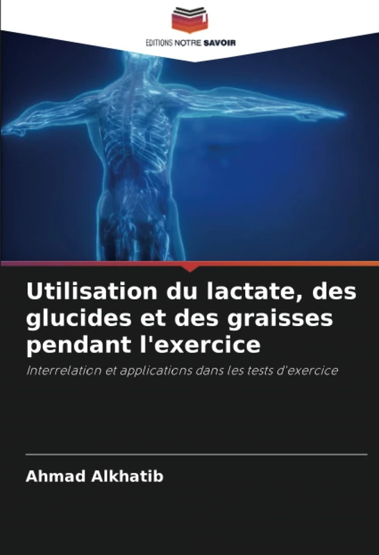 Utilisation du lactate, des glucides et des graisses pendant l'exercice: Interrelation et applications dans les tests d'exercice