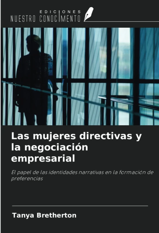 Las mujeres directivas y la negociación empresarial: El papel de las identidades narrativas en la formación de preferencias