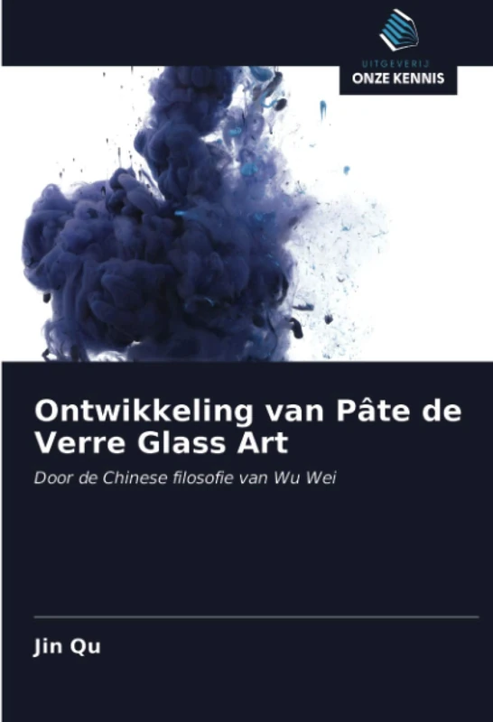 Ontwikkeling van Pâte de Verre Glass Art: Door de Chinese filosofie van Wu Wei