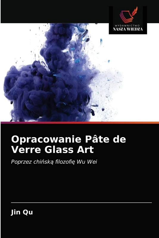 Opracowanie Pâte de Verre Glass Art: Poprzez chińską filozofię Wu Wei - Image 1