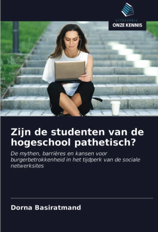 Zijn de studenten van de hogeschool pathetisch?: De mythen, barrières en kansen voor burgerbetrokkenheid in het tijdperk van de sociale netwerksites