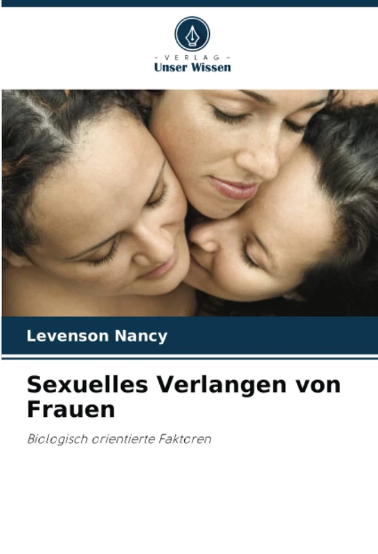 Sexuelles Verlangen von Frauen: Biologisch orientierte Faktoren