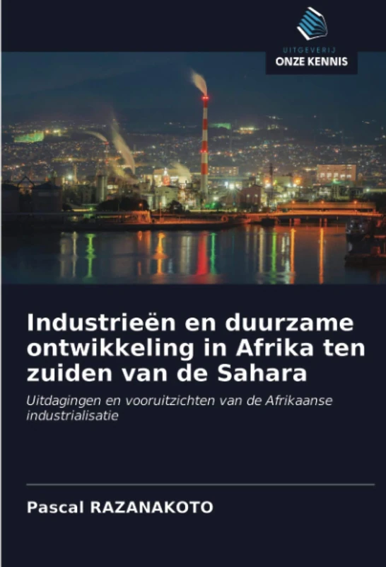 Industrieën en duurzame ontwikkeling in Afrika ten zuiden van de Sahara: Uitdagingen en vooruitzichten van de Afrikaanse industrialisatie