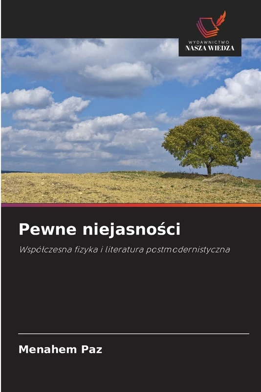 Pewne niejasności: Współczesna fizyka i literatura postmodernistyczna