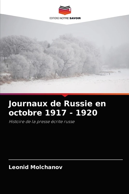 Journaux de Russie en octobre 1917 - 1920: Histoire de la presse écrite russe