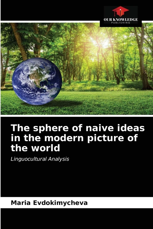 The sphere of naive ideas in the modern picture of the world: Linguocultural Analysis