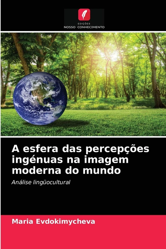 A esfera das percepções ingénuas na imagem moderna do mundo: Análise lingüocultural