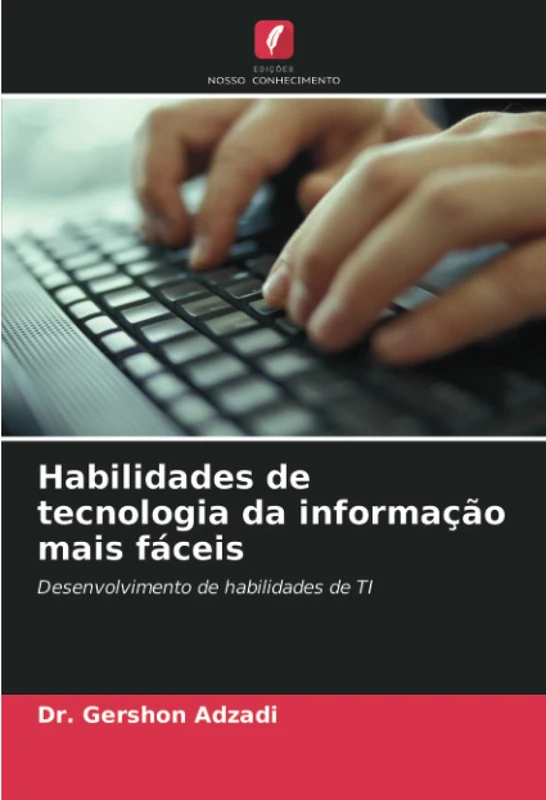 Habilidades de tecnologia da informação mais fáceis: Desenvolvimento de habilidades de TI