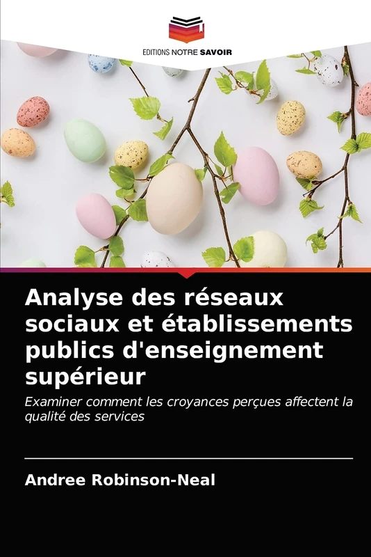 Analyse des réseaux sociaux et établissements publics d'enseignement supérieur: Examiner comment les croyances perçues affectent la qualité des services