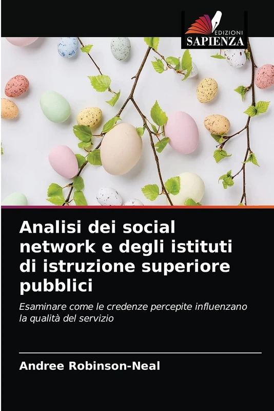 Analisi dei social network e degli istituti di istruzione superiore pubblici: Esaminare come le credenze percepite influenzano la qualità del servizio