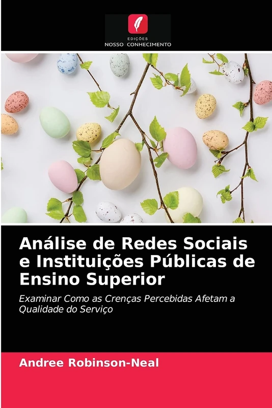 Análise de Redes Sociais e Instituições Públicas de Ensino Superior: Examinar Como as Crenças Percebidas Afetam a Qualidade do Serviço