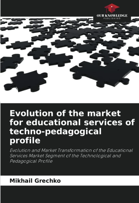 Evolution of the market for educational services of techno-pedagogical profile: Evolution and Market Transformation of the Educational Services Market ... of the Technological and Pedagogical Profile