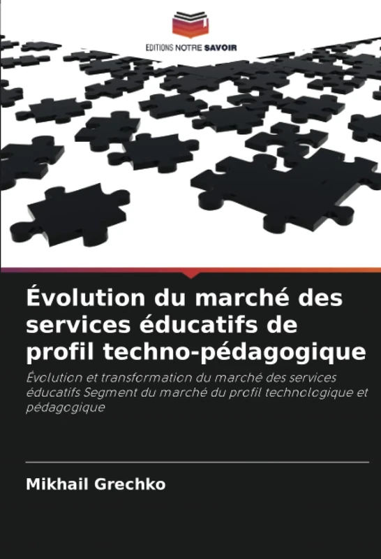 Évolution du marché des services éducatifs de profil techno-pédagogique: Évolution et transformation du marché des services éducatifs Segment du marché du profil technologique et pédagogique