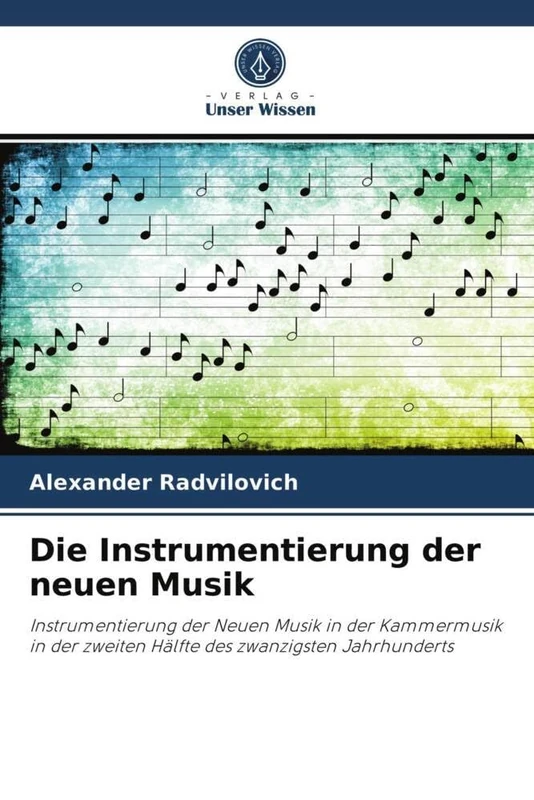 Die Instrumentierung der neuen Musik: Instrumentierung der Neuen Musik in der Kammermusik in der zweiten Hälfte des zwanzigsten Jahrhunderts
