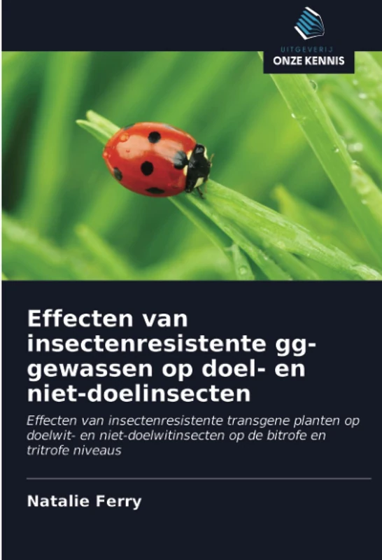 Effecten van insectenresistente gg-gewassen op doel- en niet-doelinsecten: Effecten van insectenresistente transgene planten op doelwit- en niet-doelwitinsecten op de bitrofe en tritrofe niveaus - Image 1