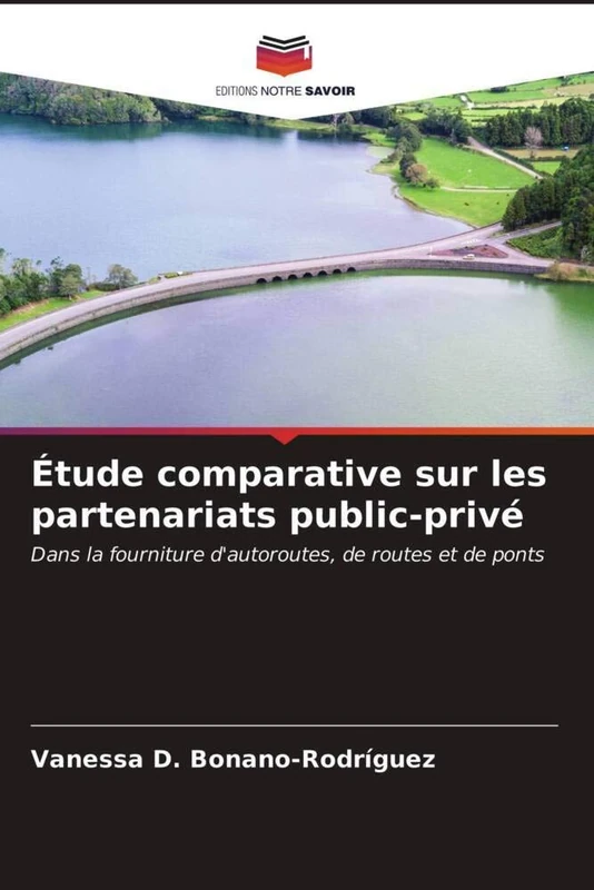 Étude comparative sur les partenariats public-privé: Dans la fourniture d'autoroutes, de routes et de ponts