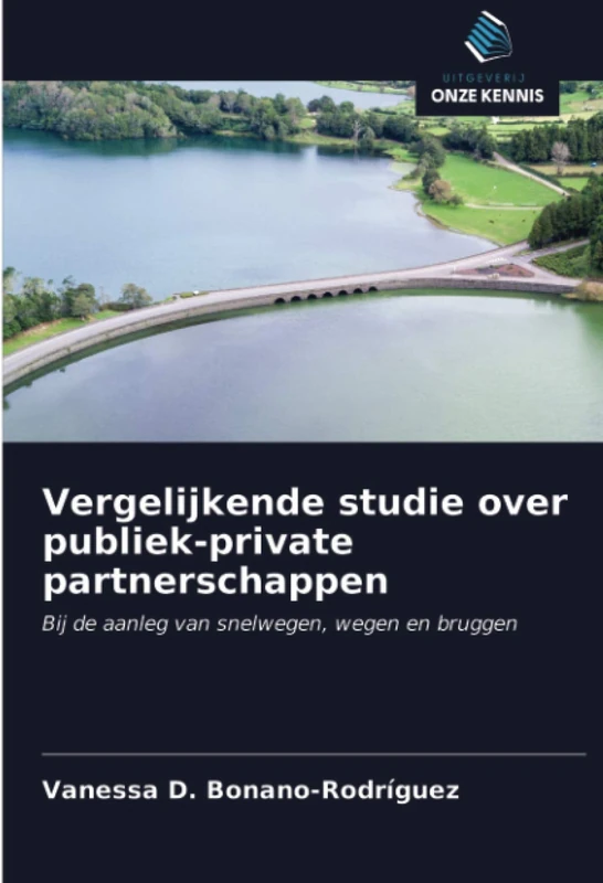 Vergelijkende studie over publiek-private partnerschappen: Bij de aanleg van snelwegen, wegen en bruggen