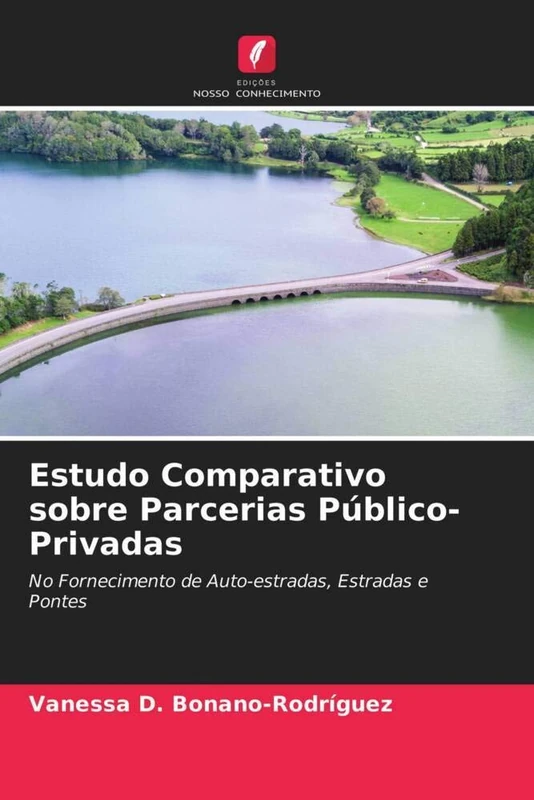 Estudo Comparativo sobre Parcerias Público-Privadas: No Fornecimento de Auto-estradas, Estradas e Pontes