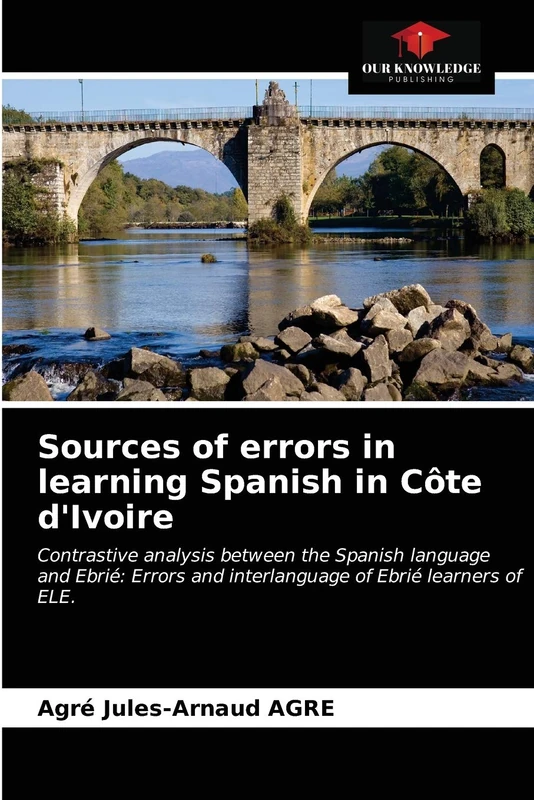 Sources of errors in learning Spanish in Côte d'Ivoire: Contrastive analysis between the Spanish language and Ebrié: Errors and interlanguage of Ebrié learners of ELE.