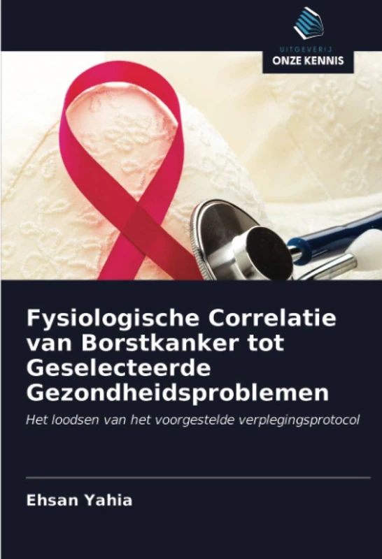 Fysiologische Correlatie van Borstkanker tot Geselecteerde Gezondheidsproblemen: Het loodsen van het voorgestelde verplegingsprotocol