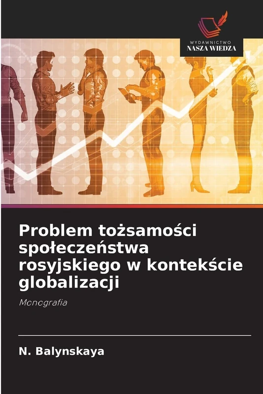 Problem tożsamości społeczeństwa rosyjskiego w kontekście globalizacji: Monografia