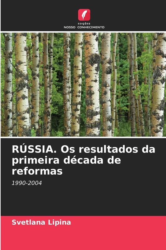RÚSSIA. Os resultados da primeira década de reformas: 1990-2004