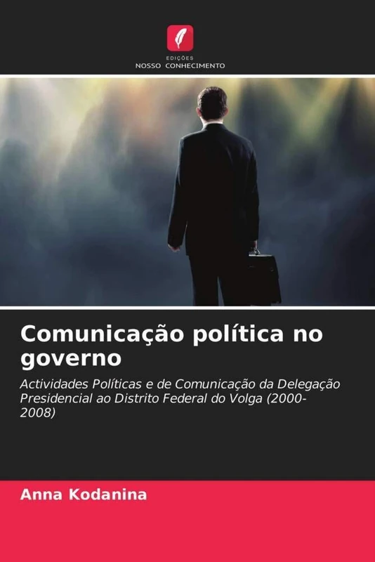 Comunicação política no governo: Actividades Políticas e de Comunicação da Delegação Presidencial ao Distrito Federal do Volga (2000-2008) - Image 1
