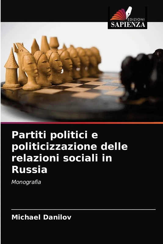Partiti politici e politicizzazione delle relazioni sociali in Russia: Monografia