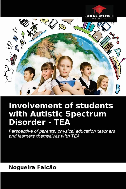 Involvement of students with Autistic Spectrum Disorder - TEA: Perspective of parents, physical education teachers and learners themselves with TEA