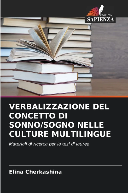 VERBALIZZAZIONE DEL CONCETTO DI SONNO/SOGNO NELLE CULTURE MULTILINGUE: Materiali di ricerca per la tesi di laurea