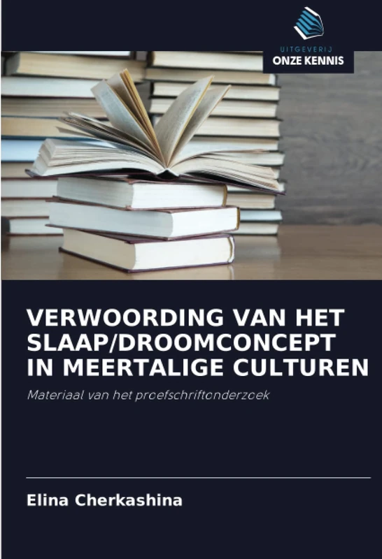 VERWOORDING VAN HET SLAAP/DROOMCONCEPT IN MEERTALIGE CULTUREN: Materiaal van het proefschriftonderzoek