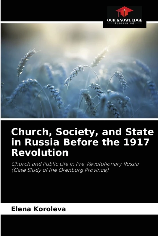 Church, Society, and State in Russia Before the 1917 Revolution: Church and Public Life in Pre-Revolutionary Russia (Case Study of the Orenburg Province) - Image 1