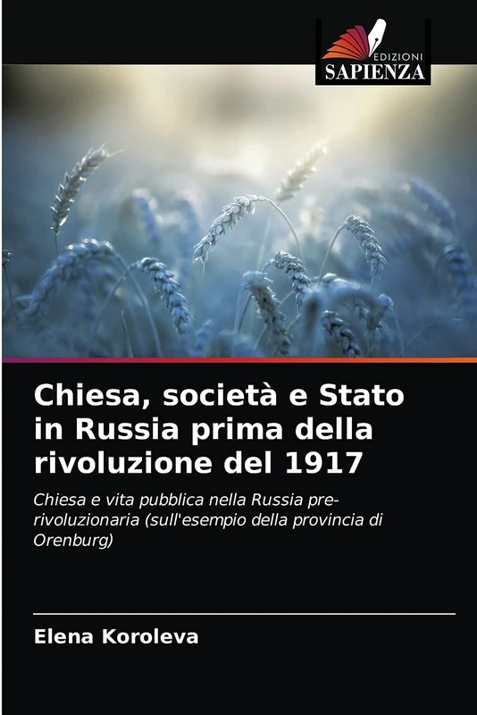 Chiesa, società e Stato in Russia prima della rivoluzione del 1917: Chiesa e vita pubblica nella Russia pre-rivoluzionaria (sull'esempio della provincia di Orenburg)