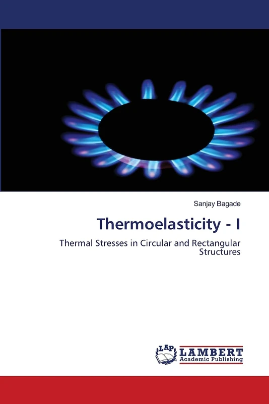 Thermoelasticity - I: Thermal Stresses in Circular and Rectangular Structures