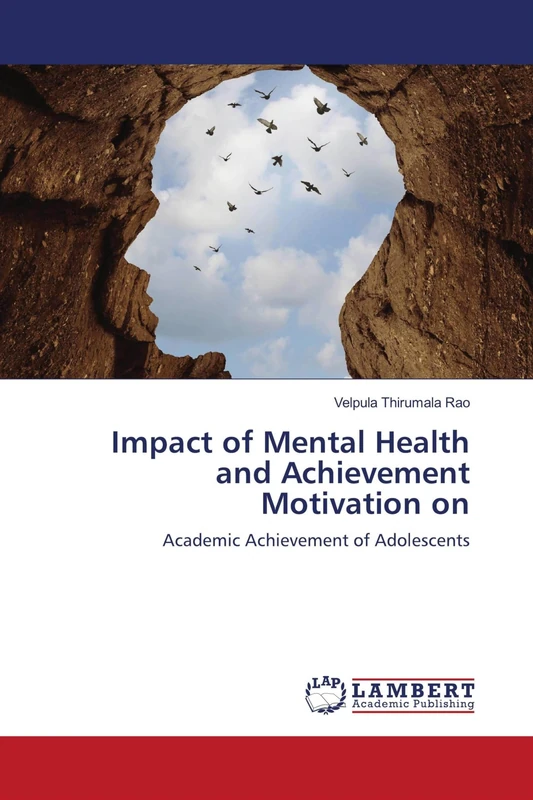 Impact of Mental Health and Achievement Motivation on: Academic Achievement of Adolescents