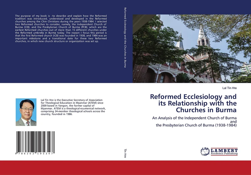 Reformed Ecclesiology and its Relationship with the Churches in Burma: An Analysis of the Independent Church of Burma andthe Presbyterian Church of Burma (1938-1984) - Image 1