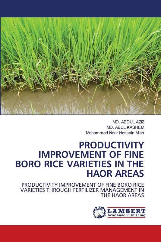 PRODUCTIVITY IMPROVEMENT OF FINE BORO RICE VARIETIES IN THE HAOR AREAS: PRODUCTIVITY IMPROVEMENT OF FINE BORO RICE VARIETIES THROUGH FERTILIZER MANAGEMENT IN THE HAOR AREAS