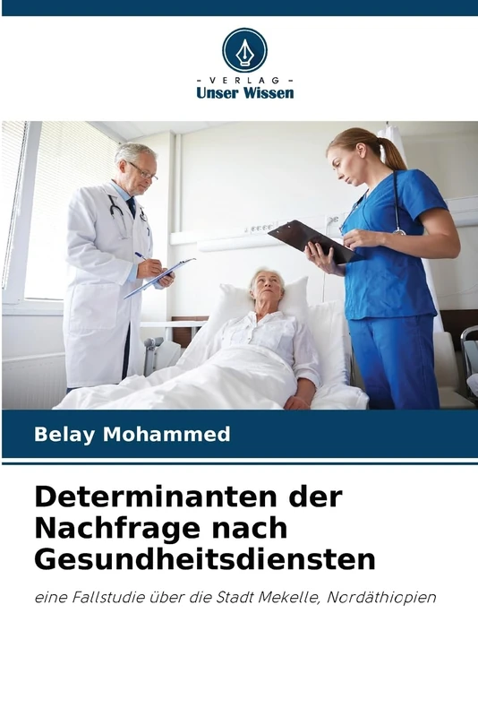 Determinanten der Nachfrage nach Gesundheitsdiensten: eine Fallstudie über die Stadt Mekelle, Nordäthiopien - Image 1