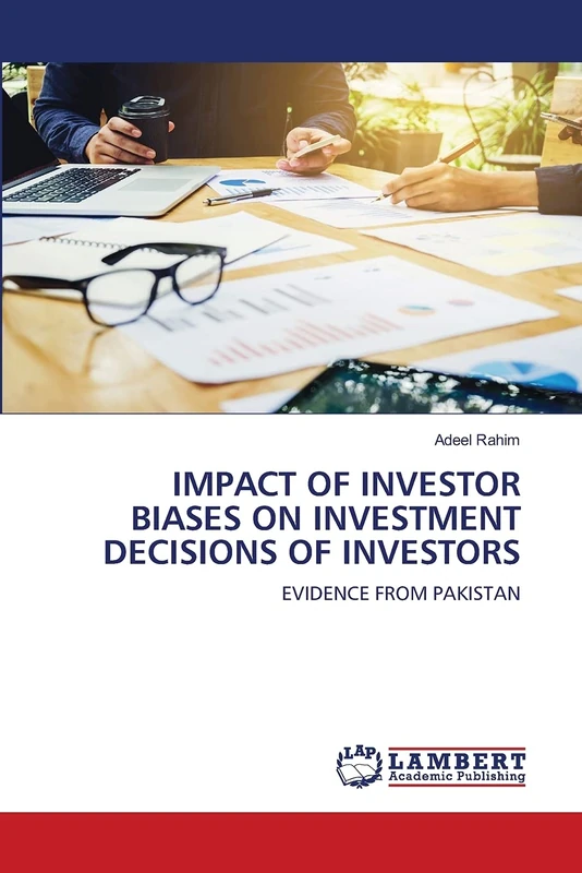 IMPACT OF INVESTOR BIASES ON INVESTMENT DECISIONS OF INVESTORS: EVIDENCE FROM PAKISTAN