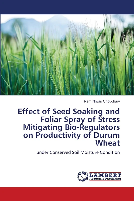 Effect of Seed Soaking and Foliar Spray of Stress Mitigating Bio-Regulators on Productivity of Durum Wheat: under Conserved Soil Moisture Condition