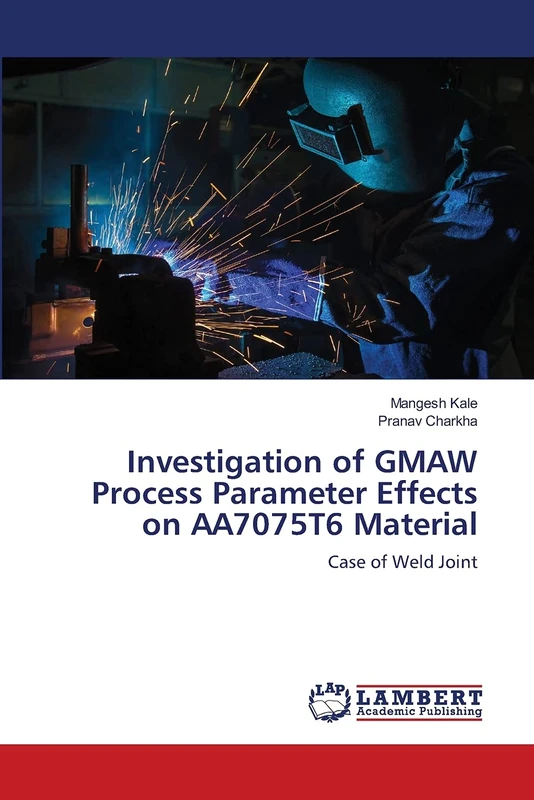 Investigation of GMAW Process Parameter Effects on AA7075T6 Material: Case of Weld Joint