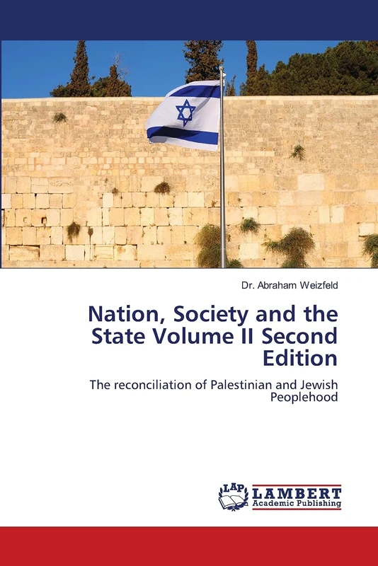 Nation, Society and the State Volume II Second Edition: The reconciliation of Palestinian and Jewish Peoplehood