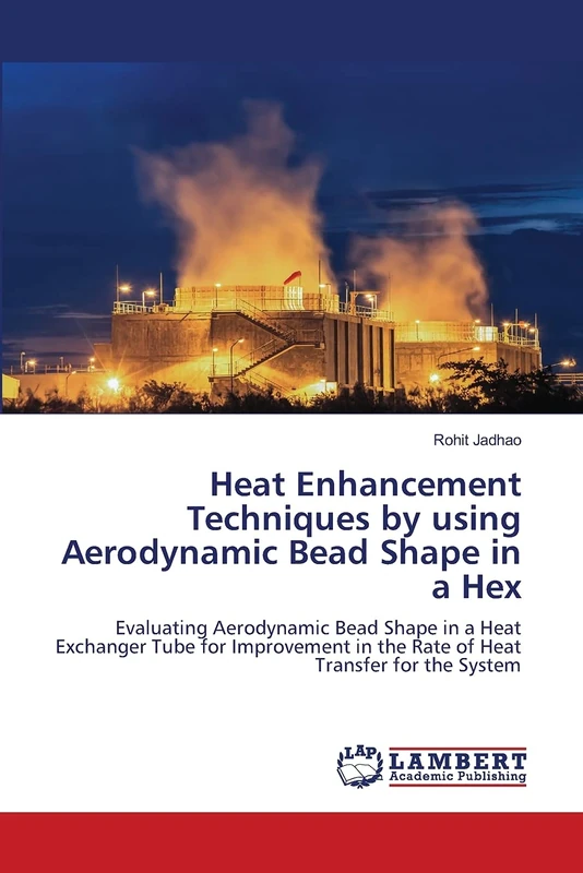 Heat Enhancement Techniques by using Aerodynamic Bead Shape in a Hex: Evaluating Aerodynamic Bead Shape in a Heat Exchanger Tube for Improvement in the Rate of Heat Transfer for the System
