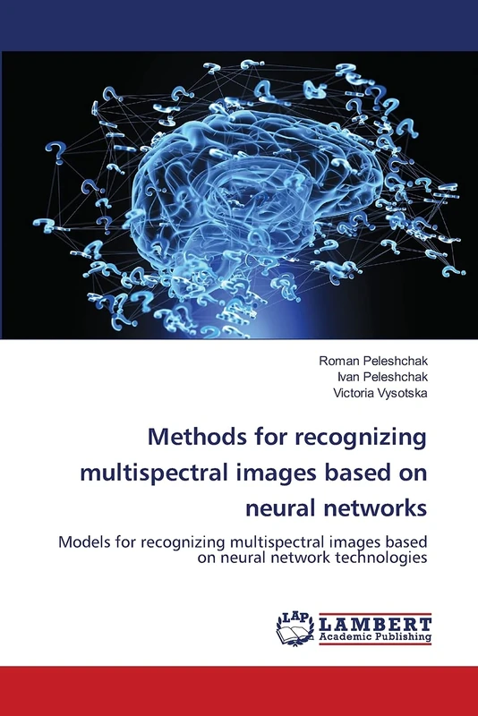 Methods for recognizing multispectral images based on neural networks: Models for recognizing multispectral images based on neural network technologies