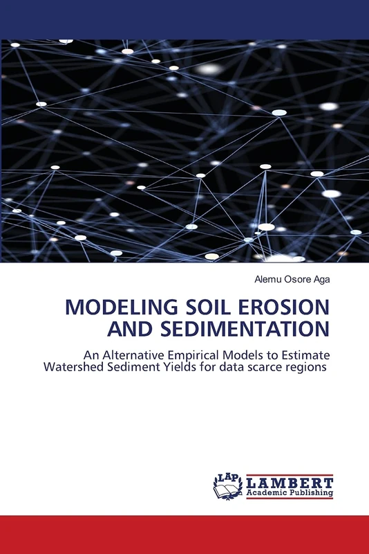 MODELING SOIL EROSION AND SEDIMENTATION: An Alternative Empirical Models to Estimate Watershed Sediment Yields for data scarce regions